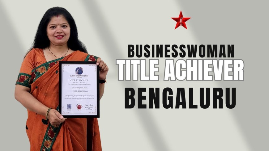Woman on a Mission: Dr. Ranjana Jha’s Rise from Rural Roots to National Recognition
